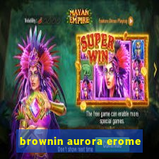 brownin aurora erome